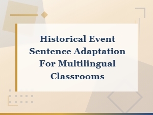 Historical Event Sentence Adaptation for Multilingual Classrooms