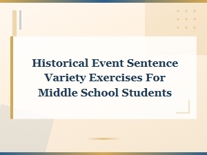 Historical Event Sentence Variety Exercises for Middle School Students