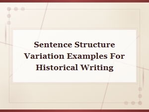Sentence Structure Variation Examples for Historical Writing