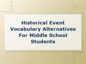 Synonyms for Historical Events Vocabulary for Middle School Students