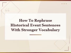 Rephrase Historical Events with Powerful Vocabulary Alternatives