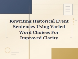 Rewriting Historical Event Sentences Using Varied Word Choices for Improved Clarity